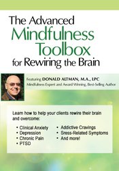 Donald Altman - The Advanced Mindfulness Toolbox for Rewiring the Brain: Intensive 2-Day Mindfulness Training for Anxiety