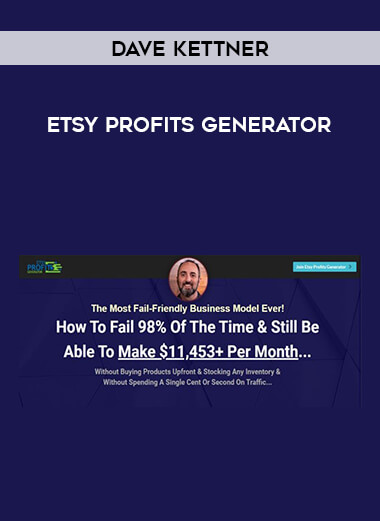 Dave Kettner - Etsy Profits Generator courses available download now.