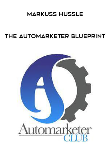 Markuss Hussle - The Automarketer Blueprint courses available download now.