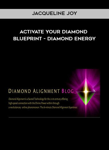  Jacqueline Joy - Activate Your Diamond Blueprint - Diamond Energy courses available download now.