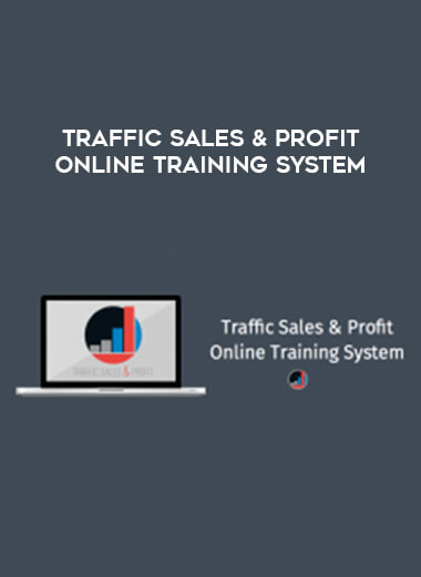 Traffic Sales & Profit Online Training System courses available download now.