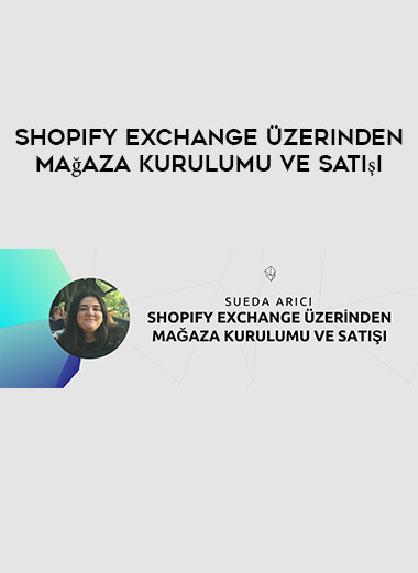 Shopify Exchange Üzerinden Mağaza Kurulumu ve Satışı courses available download now.