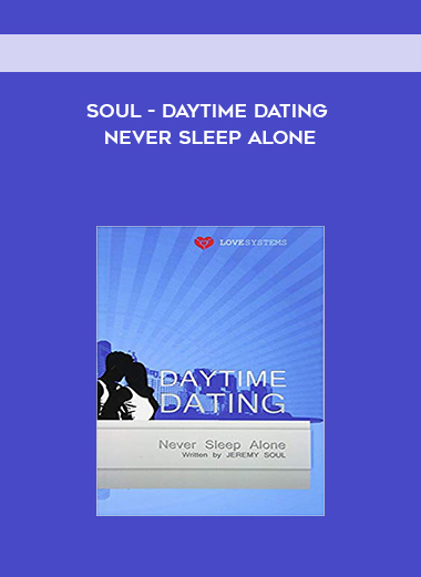  Soul - Daytime Dating - Never Sleep Alone courses available download now.