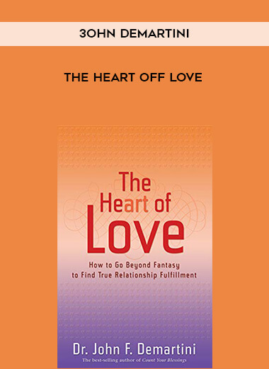 3ohn Demartini - The Heart off Love courses available download now.
