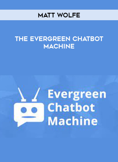 Matt Wolfe - The Evergreen Chatbot Machine courses available download now.