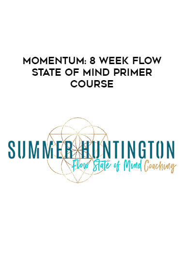 Momentum: 8 Week Flow State of Mind Primer Course courses available download now.