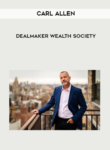 Carl Allen - Dealmaker Wealth Society courses available download now.