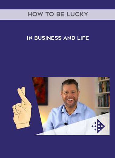 How to Be Lucky in Business and Life courses available download now.
