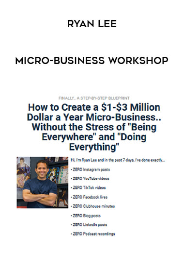 Ryan Lee - Micro-Business Workshop courses available download now.