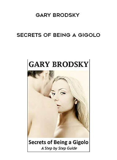 Gary Brodsky - Secrets of Being a Gigolo courses available download now.