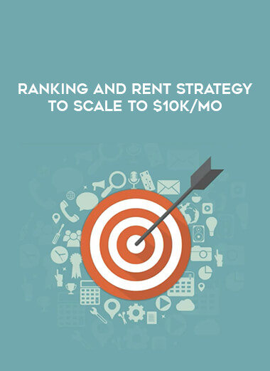 Ranking and Rent Strategy to Scale to $10k/mo courses available download now.