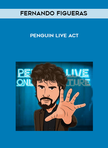 Fernando Figueras - Penguin LIVE Act courses available download now.