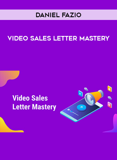 Daniel Fazio - Video Sales Letter Mastery courses available download now.