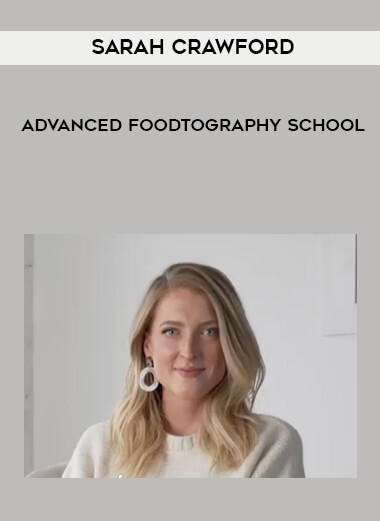 Sarah Crawford - Advanced Foodtography School courses available download now.
