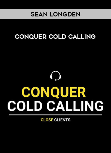 Sean Longden - Conquer Cold Calling courses available download now.