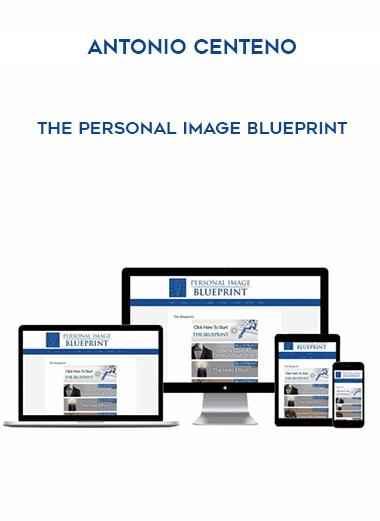 Antonio Centeno – The Personal Image Blueprint courses available download now.