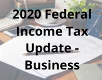 2020 Federal Income Tax Update - Business courses available download now.