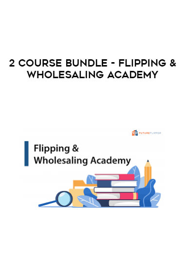 2 Course Bundle - Flipping & Wholesaling Academy courses available download now.