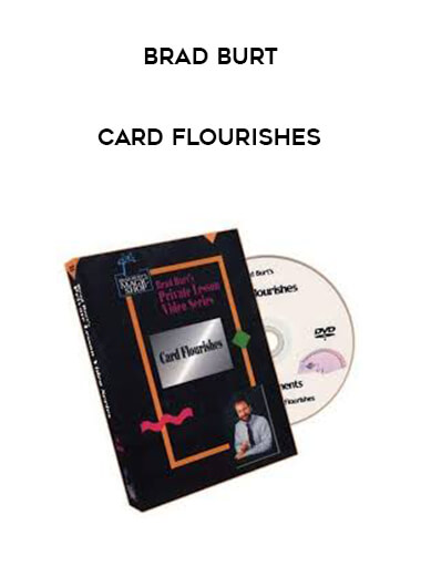 Brad Burt - Card Flourishes courses available download now.
