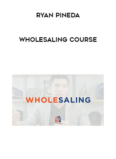 Ryan Pineda - Wholesaling Course courses available download now.