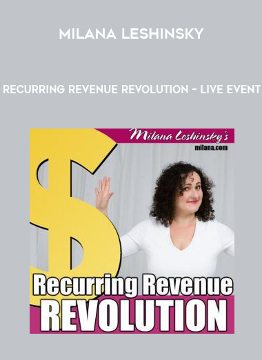 Milana Leshinsky – Recurring Revenue Revolution – Live Event courses available download now.