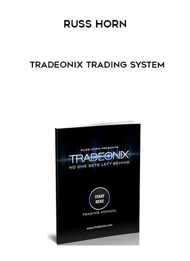 Russ Horn – Tradeonix Trading System courses available download now.